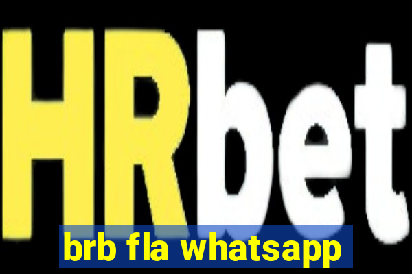 brb fla whatsapp